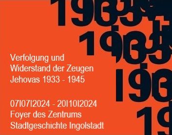 Bild vergrößern: Verfolgung und Widerstand der Zeugen Johvas 1933 - 1945. 07.07.2024 - 20.10.2024. Foyer des Zentrums Stadtgeschichte Ingolstadt