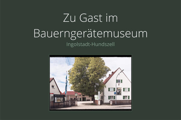 Bild vergrößern: Bauerngerätemuseum Hundszell